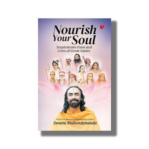 Nourish Your Soul | Inspirations from and Lives of Great Saints | Book Paperback (Swami Mukundananda)
