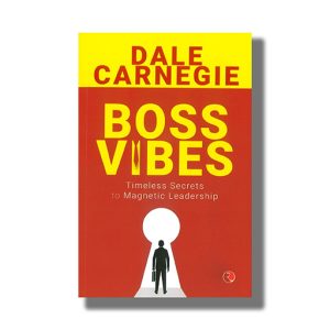 Boss Vibes | Timeless Secrets to Magnetic Leadership | Book Paperback (Dale Carnegie)
