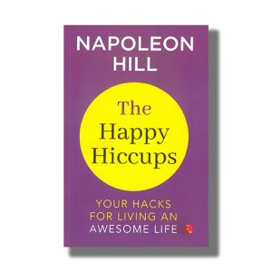Happy Hiccups | Your Hacks for Living an Awesome Life | Book Paperback (Napoleon Hill)