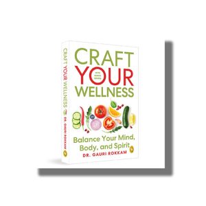 Craft Your Wellness | Balance Your Mind Body and Spirit | Book Paperback (Gauri Rokkam)