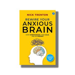 Rewire Your Anxious Brain | Book Paperback (Nick Trenton)