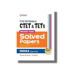 CTET & TETS Pyq Pathshala Solved Papers 2024-2014 Social Studies / Science For Class 6 To 8 Paper 2 2025-26 Edition | Book Paperback (Arihant) Code J575