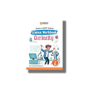 Arihant Based On NCERT Textbook Science Workbook Curiosity Class 6 2025-26 Edition | Book Paperback ( Shubham Jain) Code F1242