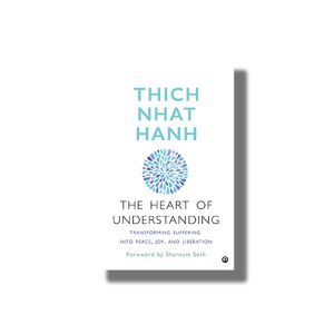Heart of Understanding | Transforming Suffering into Peace Joy and Liberation | Book Paperback (Thich Nhat Hanh)
