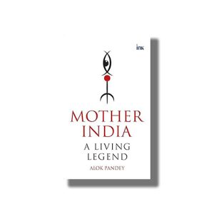 Mother India A Living Legend | Book Paperback (Alok Pandey)