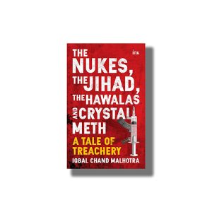 Nukes The Jihad The Hawalas and Crystal Meth | A Tale of Treachery | Book Hardcover (Iqbal Malhotra)