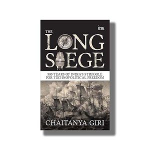 Long Siege | 500 Years of Indias Struggle for Technopolitical Freedom | Book Paperback (Chaitanya Giri)