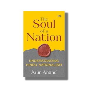 Soul of a Nation | Understanding Hindu Nationalism | Book Paperback (Arun Anand)