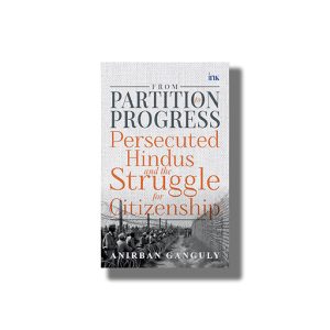 From Partition to Progress | Persecuted Hindus and the Struggle for Citizenship | Book Paperback (Anirban Ganguly)