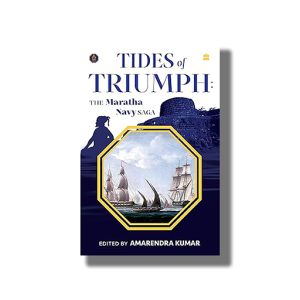 Tides of Triumph | The Maratha Navy Saga | Book Hardcover (Amarendra Kumar)