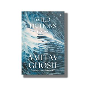Wild Fictions Essays | Book Hardcover (Amitav Ghosh)