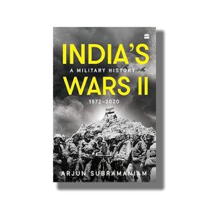Indias Wars II | A Military History 1972-2020 | Book Paperback (Arjun Subramaniam)
