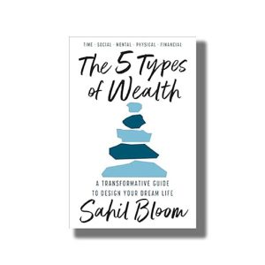 5 Types of  Wealth | A Transformative Guide to Design Your Dream Life | Book Paperback (Sahil Bloom )