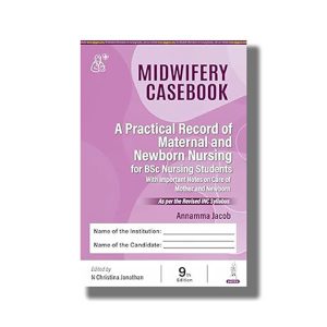 Midwifery Casebook | A Practical Record Of Maternal and Newborn Nursing for BSC Nursing Students 9th Edition | Book Hardcover (Annamma Jacob)