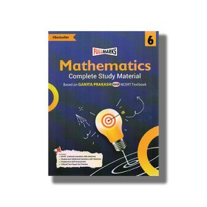 Full Marks Mathematics Class 6 | Complete Study Material Based On Ganita Prakash New NCERT Textbook 2024-25 Edition | Book Paperback