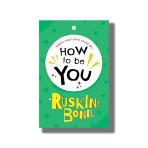 How To Be You | Book Hardcover (Ruskin Bond)