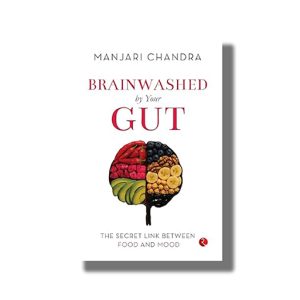 Brainwashed By Your Gut | The Secret Link between Food and Mood | Book Paperback (Manjari Chandra)