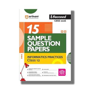 I-Succeed 15 Sample Question Papers CBSE Informatics Practices Class 12 2025-26 Edition | Book Paperback (Arihant) Abhishek Sharma Code F1062