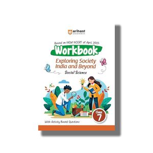 Arihant Based on NCERT Social Science Workbook Exploring Society India and Beyond Class 7 2025-26  Edition | Book Paperback (Saumya Agarwal) Code F1309