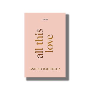 All This Love | Poems | Book Paperback (Ashish Bagrecha)