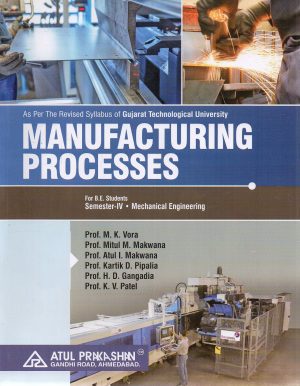 Manufacturing Processes Mechanical Semester 4 GTU Degree Engineering 2026-27 Edition | Book Paperback (Atul) M K Vora