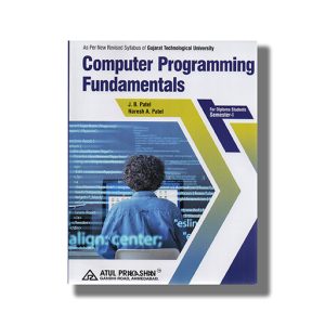 Computer Programming Fundamentals Engineering Semester 1 New Syllabus 2025-26 Edition Gtu Diploma Engineering English Medium | Book Paperback (Atul) J B Patel