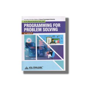 Programming for Problem Solving Semester 1 & 2 GTU Degree Engineering 205-26 Edition | Book Paperback (Atul) M T Savaliya