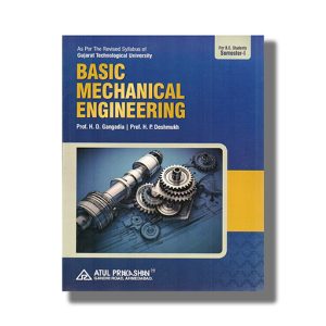 Basic Mechanical Engineering Semester 1 GTU Degree Engineering 2025-26 Edition | Book Paperback (Atul) H D Gangadia