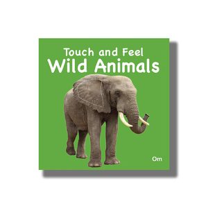 Touch and Feel Wild Animals | Board Book (Om Kidz)