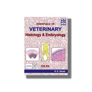 Essentials of Veterinaery Histology and Embryology 5th Edition | Book Paperback (R K Ghosh)