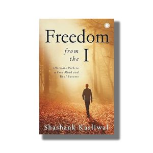 Freedom Form The I | Book Paperback (Shashank Kasliwal)