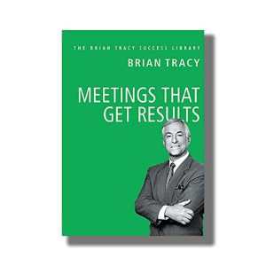 Meetings That Get Results | The Brian Tracy Success Library | Book Paperback