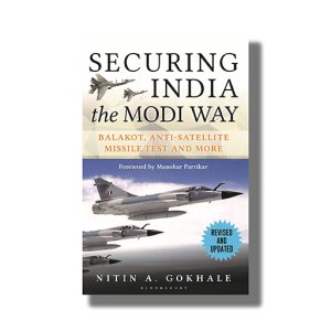 Securing India The Modi Way | Balakot  Anti Satellite Missile Test And More | Book Paperback (Nitin A Gokhale)