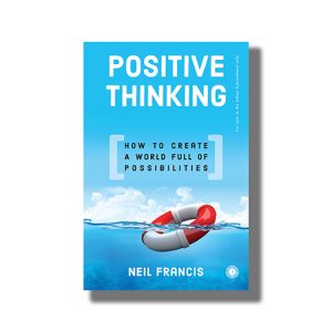 Positive Thinking | How To Create A World Full Of Possibilities Book Paperback (Neil Francis)