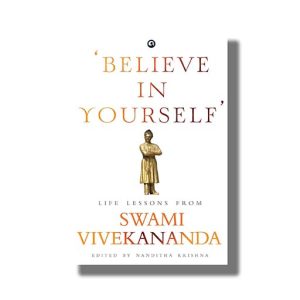 Believe In Yourself  | Life Lessons From Swami Vivekananda | Book Hardcover (Nanditha Krishna)