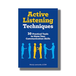 Active Listening Techniques | 30 Practical Tools To Hone Your Communication Skills | Book Paperback (Nixaly Leonardo Lcsw)