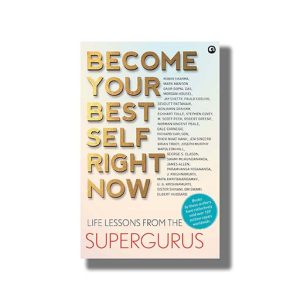 Become Your Best Self Right Now | Life Lessons From The Supergurus | Book Paperback