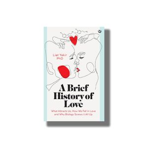 Brief History of Love | What Attracts Us  How We Fall in Love and Why Biology Screws it All Up | Book Paperback ( Liat Yakir)