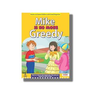 Mike is no More Greedy | Stories to Groom Children with Good Etiquettes | Book Paperback (Bpi) Reena Batra