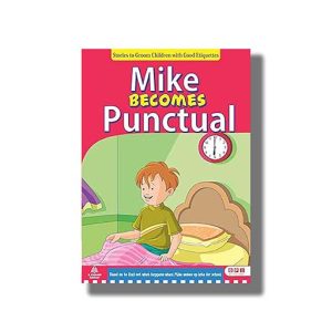 Mike Becomes Punctual | Stories to Groom Children with Good Etiquettes | Book Paperback (Bpi) Reena Batra