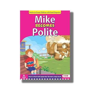 Mike Becomes Polite | Stories to Groom Children with Good Etiquettes | Book Paperback (Bpi) Reena Batra