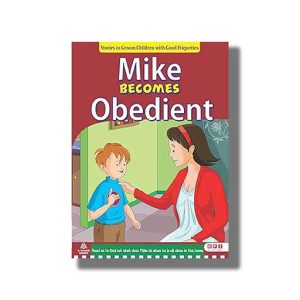 Mike Becomes Obedient | Stories to Groom Children with Good Etiquettes | Book Paperback (Bpi) Reena Batra