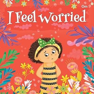 I Feel Worried | illustrated books for kids | Board Book (Om Kidz)