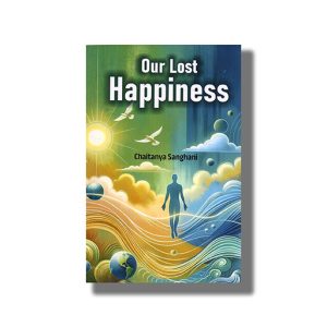 Our Lost Happiness | Book Paperback (Chaitanya Sanghani)