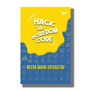 Hack The Boredom Code | Book Paperback (Neera Maini Srivastav)