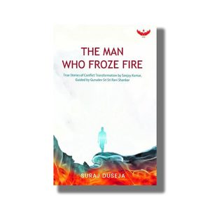 Man Who Froze Fire | True Stories Of Conflict | Book Paperback (Suraj Duseja)