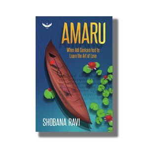 Amaru | When Adi Sankara Had To Learn The Art Of Love | Book Paperback (Shobana Ravi)