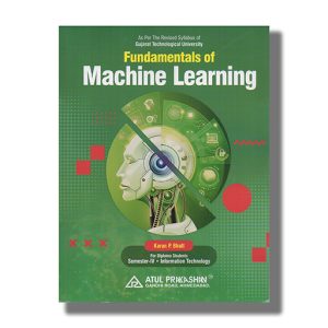 Fundamentals Of Machine Learning IT Semester 4 New Syllabus 2025-26 Edition Gtu Diploma Engineering English Medium | Book Paperback (Atul) Karan P Bhatt