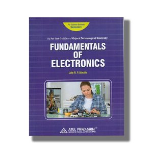 Fundamentals Of Electronics ICT/ECE Semester 1 New Syllabus 2025-26 Edition GTU Diploma Engineering English Medium | Book Paperback (Atul) R P Ajwalia