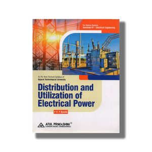 Distribution And Utilization Of Electrical Power Electrical Semester 4 GTU Diploma Engineering English Medium 2024-25 Edition | Book Paperback (Atul) R P Ajwalia